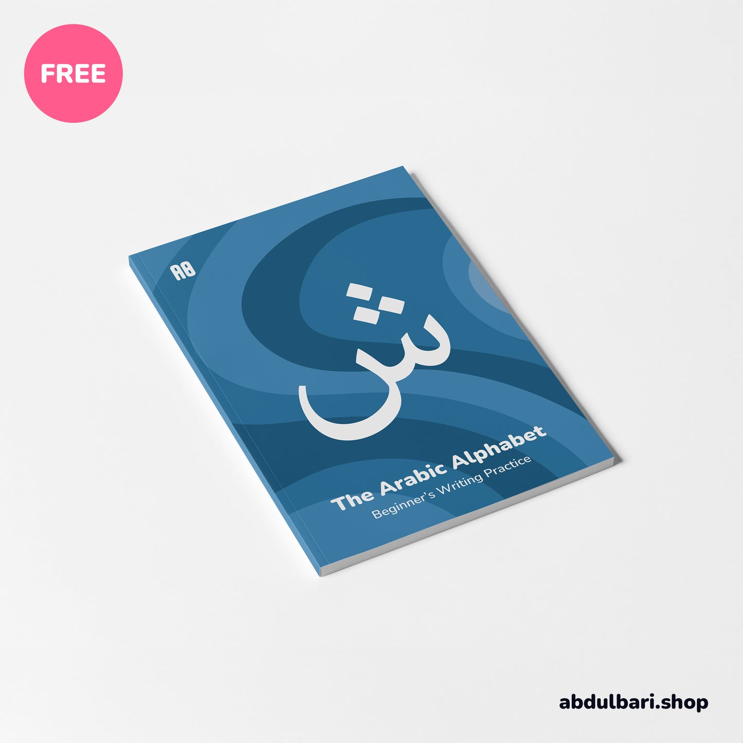 The Arabic Alphabet: Beginner's Writing Practice Book