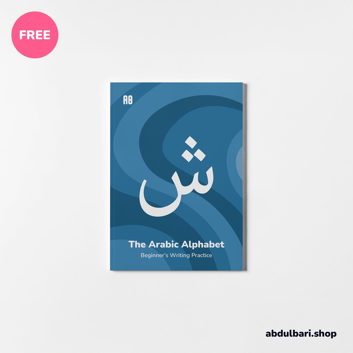 The Arabic Alphabet: Beginner's Writing Practice Book
